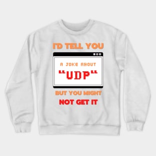 UDP joke Crewneck Sweatshirt